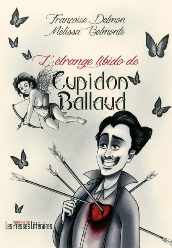 L'étrange libido de Cupidon Ballaud - Françoise Delmon